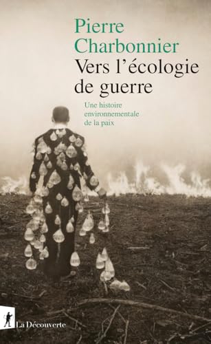 Vers l'écologie de guerre - Une histoire environnementale de la paix