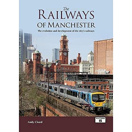 The Railways of Manchester: The Evolution and Development of the City's Railways von Platform 5 Publishing Ltd