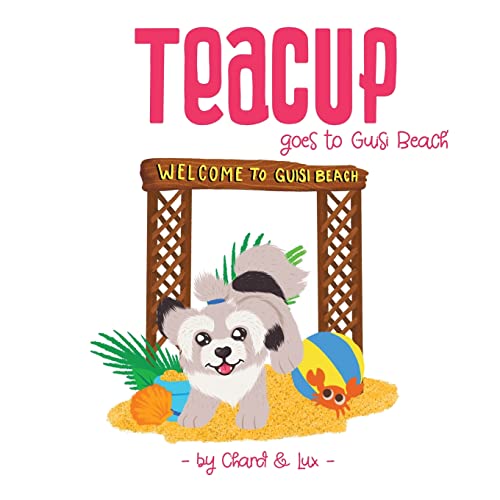 Teacup goes to Guisi Beach (The Adventures of Teacup, Band 2) von The Cloister House Press