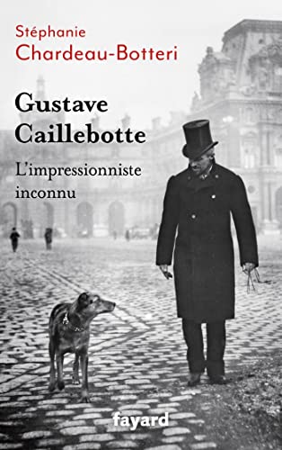 Gustave Caillebotte, l'impressionniste inconnu von FAYARD