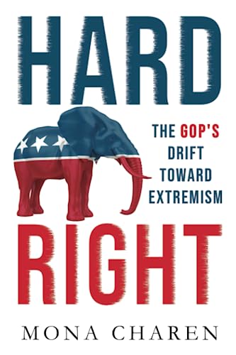 Hard Right: The GOP's Drift Toward Extremism von Creators Publishing