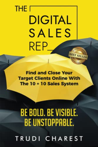 The Digital Sales Rep: Find and Close Your Target Clients Online With The 10 + 10 System von Best Seller Publishing, LLC