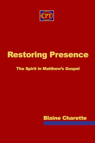 Restoring Presence: The Spirit in Matthew’s Gospel von CPT Press