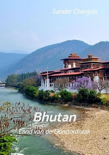 Op reis ... Bhutan: Land van de Donderdraak von Brave New Books