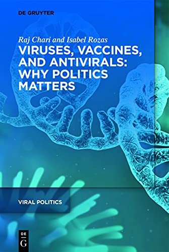 Viruses, Vaccines, and Antivirals: Why Politics Matters (Viral Politics, 1) von de Gruyter