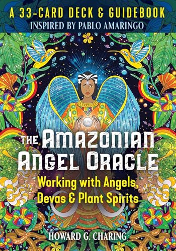 The Amazonian Angel Oracle: Working with Angels, Devas, and Plant Spirits von Destiny Books