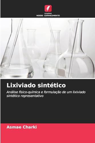 Lixiviado sintético: Análise físico-química e formulação de um lixiviado sintético representativo von Edições Nosso Conhecimento