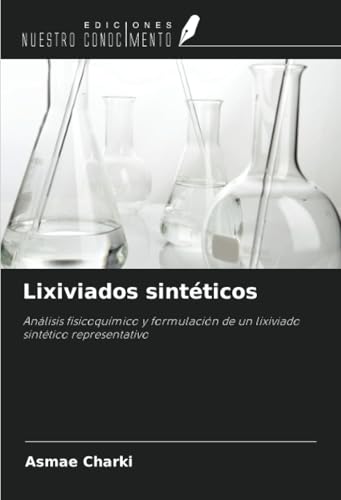 Lixiviados sintéticos: Análisis fisicoquímico y formulación de un lixiviado sintético representativo von Ediciones Nuestro Conocimiento
