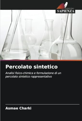 Percolato sintetico: Analisi fisico-chimica e formulazione di un percolato sintetico rappresentativo von Edizioni Sapienza