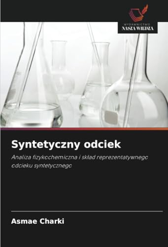 Syntetyczny odciek: Analiza fizykochemiczna i skład reprezentatywnego odcieku syntetycznego: Analiza fizykochemiczna i sk¿ad reprezentatywnego odcieku syntetycznego von Wydawnictwo Nasza Wiedza