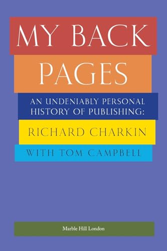 MY BACK PAGES (MY BACK PAGES: An undeniably personal history of publishing 1972-2022)