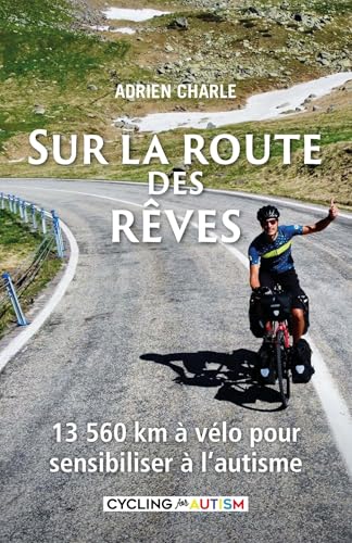 Sur la route des rêves: 13 560 km à vélo pour sensibiliser à l'autisme von LIBRINOVA