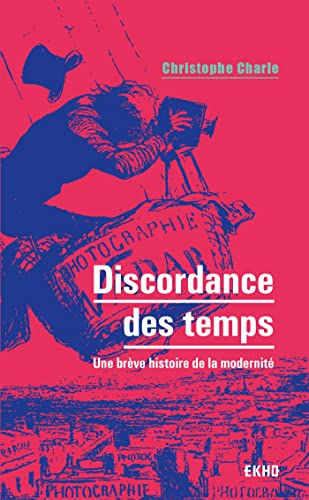 Discordance des temps: Une brève histoire de la modernité