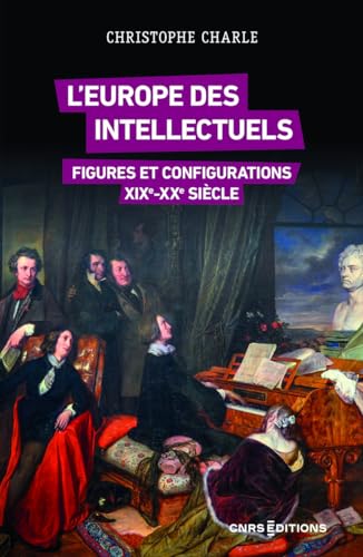L'Europe des intellectuels - Figures et configurations XIXe-XXe siècles von CNRS EDITIONS