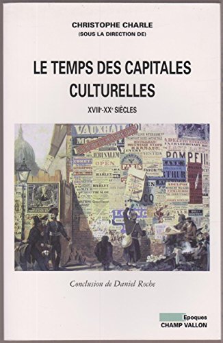 LE TEMPS DES CAPITALES CULTURELLES 18-20e: XVIIIe-XXe siècles LE TEMPS DES CAPITALES CULTURELLES 18-20e: XVIIIe-XXe siècles von CHAMP VALLON