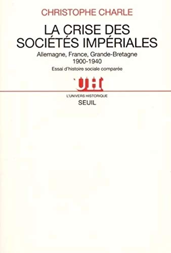 La Crise des sociétés impériales. Allemagne, France, Grande-Bretagne (1900-1940). Essai d'histoire s