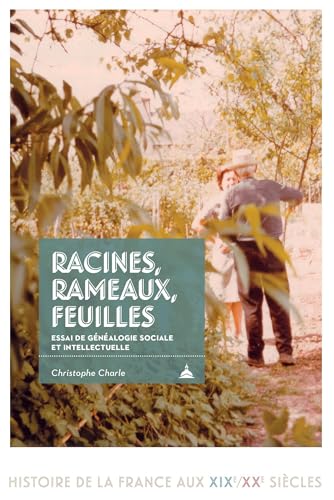 Racines, rameaux, feuilles: Essai de généalogie sociale et intellectuelle (1685-2001) von ED SORBONNE