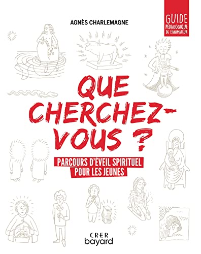 « Que cherchez-vous ? » - parcours d'éveil spirituel pour les jeunes - guide pédagogique « Que cherchez-vous ? » - parcours d'éveil spirituel pour les jeunes - guide pédagogique von CRER BAYARD
