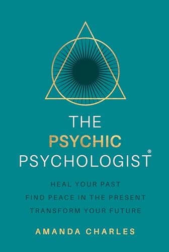 The Psychic Psychologist: Heal Your Past, Find Peace in the Present, Transform Your Future von Hay House UK Ltd