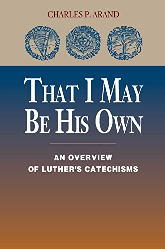 That I May Be His Own: An Overview of Luther's Catechisms von Concordia Publishing House