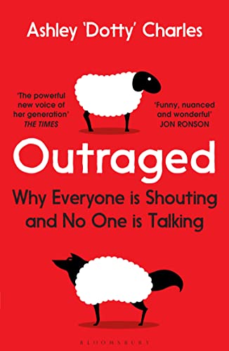 Outraged: Why Everyone is Shouting and No One is Talking von Bloomsbury Publishing PLC