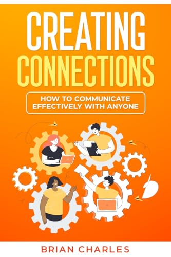 Creating Connections: How to Communicate Effectively With Anyone von eBookIt.com