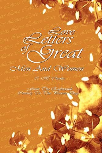 Love Letters of Great Men and Women From The Eighteenth Century To The Present Day