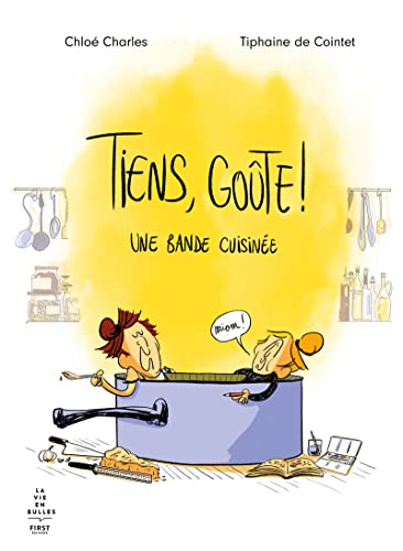 Tiens, goûte ! - Une bande cuisinée Tiens, goûte ! - Une bande cuisinée von FIRST