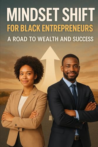 Mindset Shift for Black Entrepreneurs: A Road to Wealth and Success von Independently published