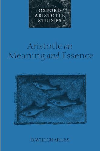 Aristotle on Meaning and Essence (Oxford Aristotle Studies)