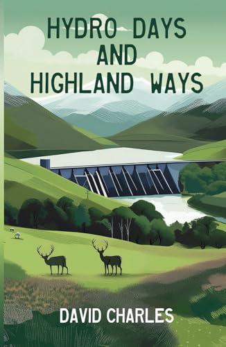 Hydro Days and Highland Ways (The Cannich Novels, Band 2) von Lum Street Publishing
