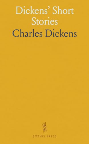 Dickens' Short Stories von Sothis Press