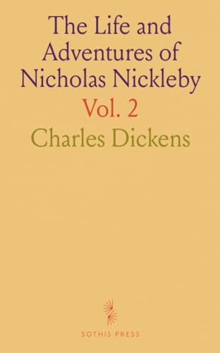 The Life and Adventures of Nicholas Nickleby von Sothis Press