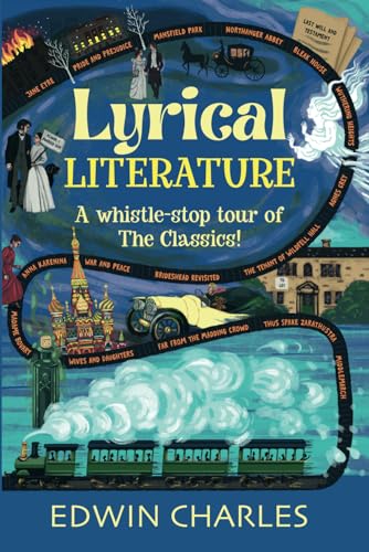 Lyrical Literature: A whistle-stop tour of The Classics! (A Lyrical Literature: A whistle-stop tour of the classics)