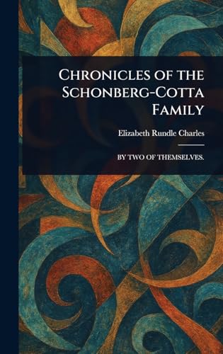 Chronicles of the Schonberg-Cotta Family von Anson Street Press