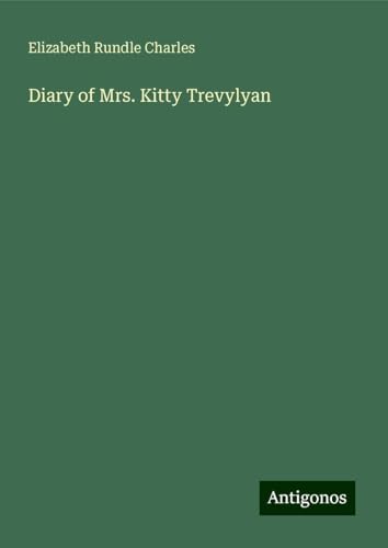 Diary of Mrs. Kitty Trevylyan von Antigonos Verlag