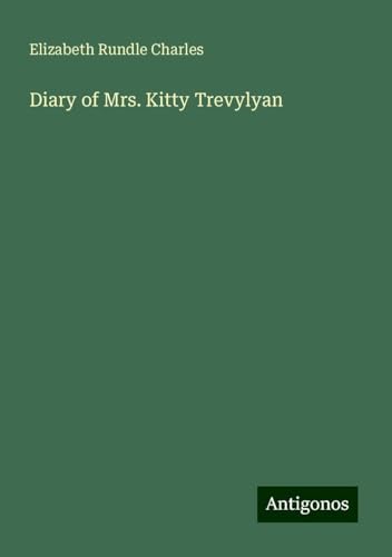 Diary of Mrs. Kitty Trevylyan von Antigonos Verlag