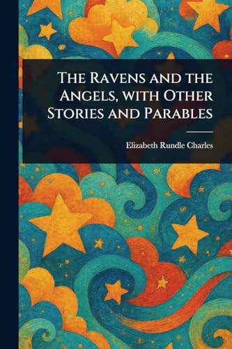 The Ravens and the Angels, With Other Stories and Parables von Anson Street Press