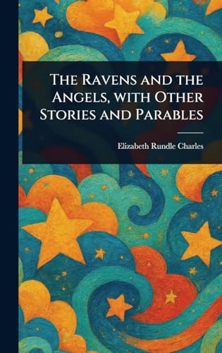 The Ravens and the Angels, With Other Stories and Parables von Anson Street Press