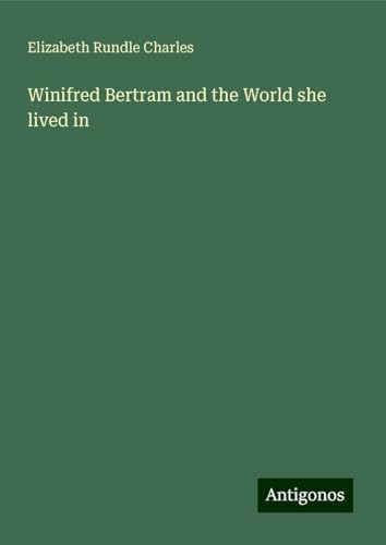 Winifred Bertram and the World she lived in von Antigonos Verlag
