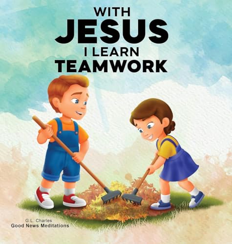 With Jesus I Learn Teamwork: A kid's Bible story about working together and helping others, featuring a Christian lesson on teamwork and kindness for ages 4 to 9, from pre-K to grade 3. With Jesus I Learn Teamwork: A kid's Bible story about working together and helping others, featuring a Christian lesson on teamwork and kindness for ages 4 to 9, from pre-K to grade 3. von Good News Meditations Kids