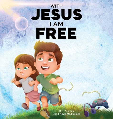 With Jesus I am Free: A Christian children's story about self-control and breaking bad habits, featuring a Biblical lesson on freedom through Jesus for ages 4 to 9, from pre-K to grade 3 With Jesus I am Free: A Christian children's story about self-control and breaking bad habits, featuring a Biblical lesson on freedom through Jesus for ages 4 to 9, from pre-K to grade 3 von Good News Meditations Kids
