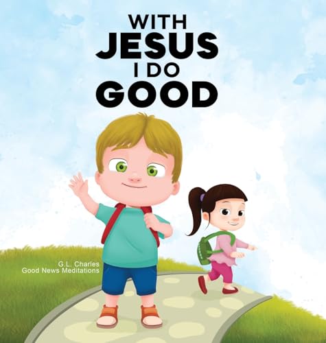 With Jesus I Do Good: A practical Bible story for kids to handle peer pressure and stand up for the truth, with Bible lessons for Sunday School and preschool to grade 2; perfect for ages 3 to 8 With Jesus I Do Good: A practical Bible story for kids to handle peer pressure and stand up for the truth, with Bible lessons for Sunday School and preschool to grade 2; perfect for ages 3 to 8 von Good News Meditations Kids