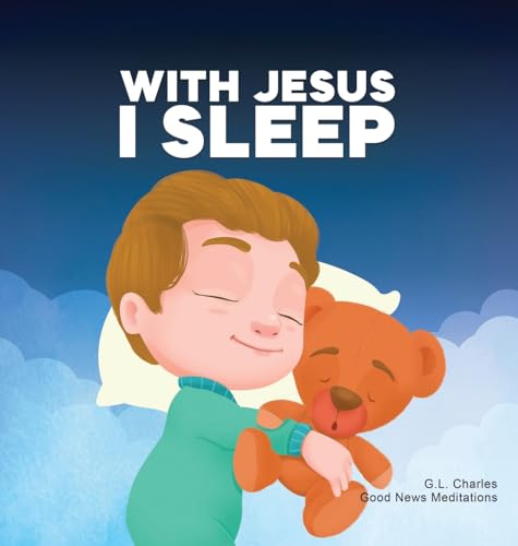 With Jesus I Sleep: A Christian children's book on rest and trust, featuring Bible stories and prayers for kids in homeschool, Sunday School, and preschool to grade 2; perfect for ages 3 to 8 With Jesus I Sleep: A Christian children's book on rest and trust, featuring Bible stories and prayers for kids in homeschool, Sunday School, and preschool to grade 2; perfect for ages 3 to 8 von Good News Meditations Kids