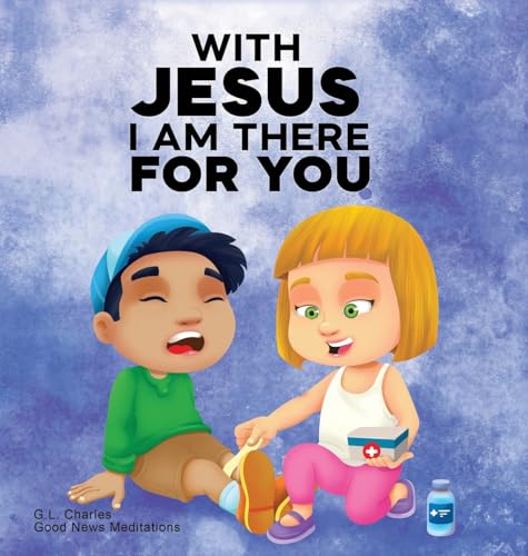 With Jesus I am There For You: A Christian book for kids about kindness and helping others, featuring Bible lessons and stories for homeschool, Sunday school, preschool to grade 2, and ages 3 to 8 With Jesus I am There For You: A Christian book for kids about kindness and helping others, featuring Bible lessons and stories for homeschool, Sunday school, preschool to grade 2, and ages 3 to 8 von Good News Meditations Kids