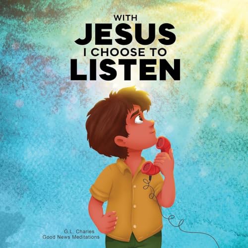 With Jesus I Choose to Listen: A kid's Bible story about obedience and wisdom, featuring a Christian lesson on listening and following God’s guidance ... K to grade 3 (With Jesus Series, Band 22) von Good News Meditations Kids