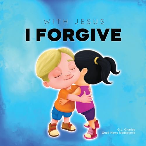 With Jesus I Forgive: A Christian children's book on forgiveness and faith, featuring Bible stories and lessons for kids in homeschool, Sunday school, preschool to grade 2; recommended for ages 3 to 8 With Jesus I Forgive: A Christian children's book on forgiveness and faith, featuring Bible stories and lessons for kids in homeschool, Sunday school, preschool to grade 2; recommended for ages 3 to 8
