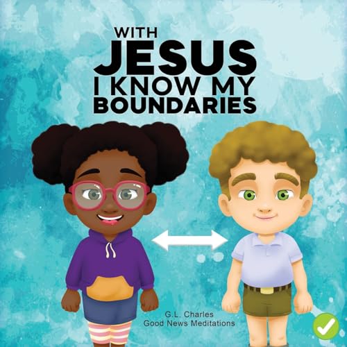 With Jesus I Know My Boundaries: A practical Bible story for kids to help them understand body boundaries, body safety, and consent, with Bible ... to grade 1-2 (With Jesus Series, Band 15) von Good News Meditations Kids