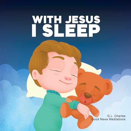 With Jesus I Sleep: A Christian children's book on rest and trust, featuring Bible stories and prayers for kids in homeschool, Sunday School, and ... for ages 3 to 8 (With Jesus Series, Band 13)