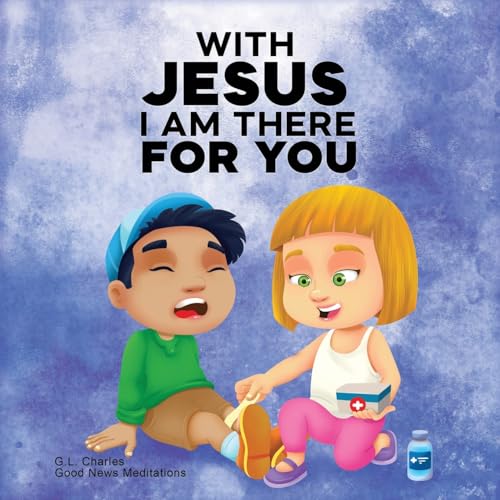 With Jesus I am There For You: A Christian book for kids about kindness and helping others, featuring Bible lessons and stories for homeschool, Sunday ... and ages 3 to 8 (With Jesus Series, Band 17) von Good News Meditations Kids